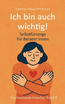 Paperback Ich bin auch wichtig!: Selbstfürsorge für Berater: innen [German] Book