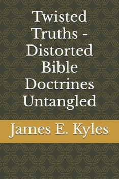 Paperback Twisted Truths - Distorted Bible Doctrines Untangled Book