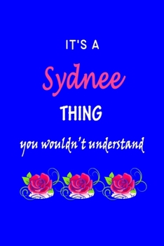 Paperback It's A Sydnee Thing You Wouldn't Understand: Sydnee First Name Personalized Journal 6x9 Notebook, Wide Ruled (Lined) blank pages Funny Cover for Girls Book