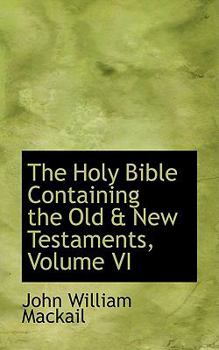 The Holy Bible Containing the Old a New Testaments, Volume VI