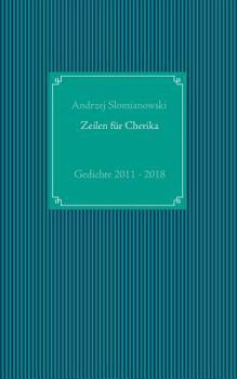Paperback Zeilen für Cherika: Gedichte 2011 - 2018 [German] Book