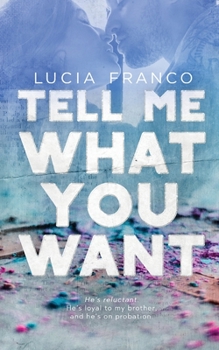 Paperback Tell Me What You Want: A Brother's Best Friend Romance Book