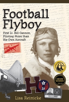 Hardcover Football Flyboy: First Lt. Bill Cannon, Piloting More than His Own Aircraft Book