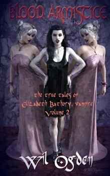 Paperback Blood Armistice: The True Tales of Elizabeth Bathory, Vampire. Volume II Book