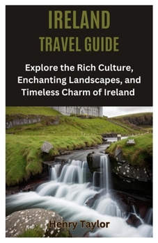 Paperback Ireland Travel Guide: Explore the Rich Culture, Enchanting Landscapes, and Timeless Charm of Ireland Book