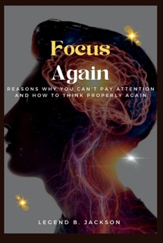 Paperback Focus Again (Reasons Why You Can't Pay Attention And How to Think Properly Again) Book