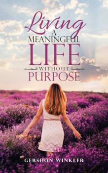 Paperback Living a Meaningful Life Without Purpose Book