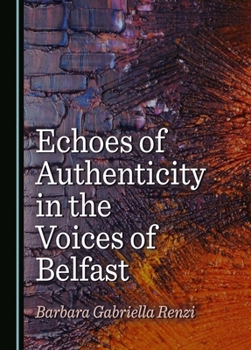 Hardcover Echoes of Authenticity in the Voices of Belfast Book