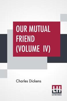 Paperback Our Mutual Friend (Volume IV) Book