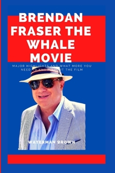 Brendan Fraser the Whale Movie: Major highlights and what more you need to know about the film