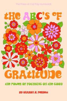 The ABC's of Gratitude: The Power of Focusing on the Good