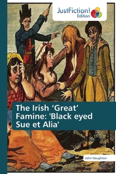 Paperback The Irish 'Great' Famine: 'Black eyed Sue et Alia' Book