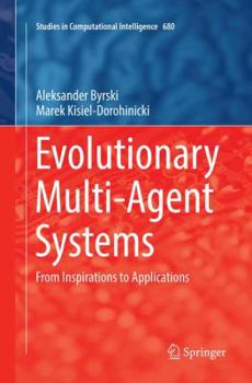 Paperback Evolutionary Multi-Agent Systems: From Inspirations to Applications Book