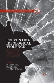 Paperback Preventing Ideological Violence: Communities, Police and Case Studies of "Success" Book