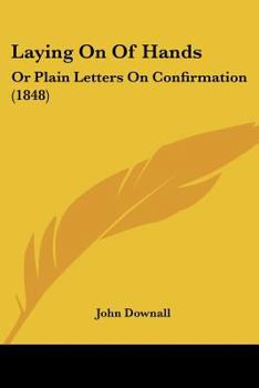 Paperback Laying On Of Hands: Or Plain Letters On Confirmation (1848) Book