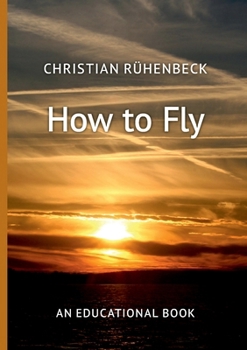 Paperback How to Fly: An Educational Book