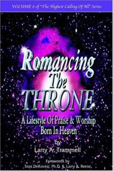 Paperback Romancing the Throne: Praise and Worship Born in Heaven Book