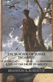 Paperback The Suicide of Judas Iscariot: A Study on False Humility Book