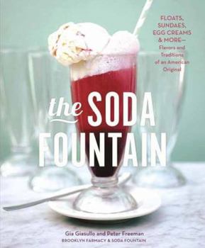 Hardcover The Soda Fountain: Floats, Sundaes, Egg Creams & More--Flavors and Traditions of an American Original Book