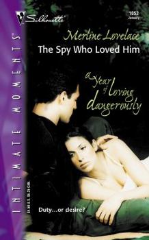 Spy Who Loved Him - Book #7 of the A Year of Loving Dangerously