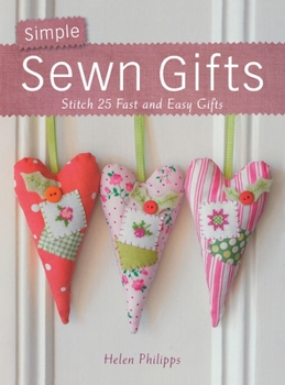 Hardcover Simple Sewn Gifts: Stitch 25 Fast and Easy Gifts Book