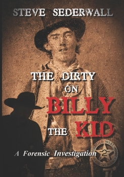 Paperback The Dirty on Billy the Kid: A Forensic Investigation Book