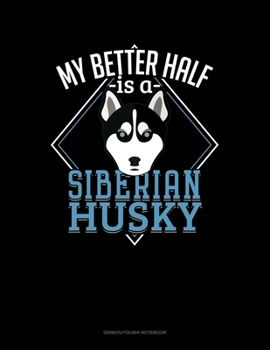 Paperback My Better Half Is A Siberian Husky: Genkouyoushi Notebook Book