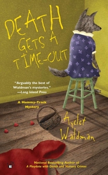 Death Gets a Time-Out (Mommy-Track Mystery, Book 4) - Book #4 of the A Mommy-Track Mystery