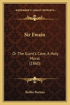 Paperback Sir Ewain: Or The Giant's Cave, A Holy Moral (1860) Book