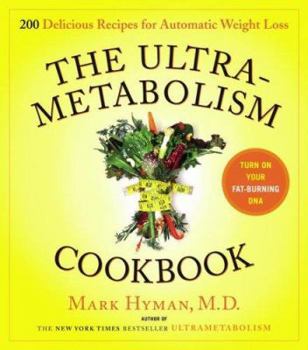 Hardcover The Ultrametabolism Cookbook: 200 Delicious Recipes That Will Turn on Your Fat-Burning DNA Book