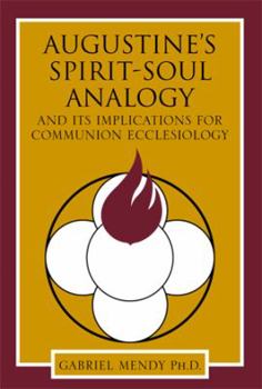 Paperback Augustine's Spirit-Soul Analogy: And Its Implications for Communion Ecclesiology Book