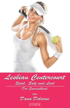 Paperback Lesbian Centercourt: Spiel, Satz und Lust: Der Sammelband [German] Book