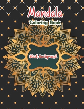 Paperback Mandala coloring book black background: Colorful Awesome Easy Black Background Fun Meditation and Creativity an Adult Mandala Designs Coloring Book wi Book