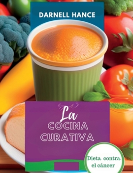 Paperback La Cocina Curativa: Dieta contra el cáncer [Spanish] Book