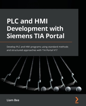Paperback PLC and HMI Development with Siemens TIA Portal: Develop PLC and HMI programs using standard methods and structured approaches with TIA Portal V17 Book