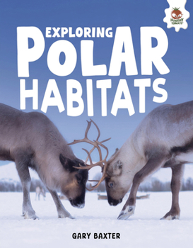 Exploring Polar Habitats: Earth's Most Extreme Places