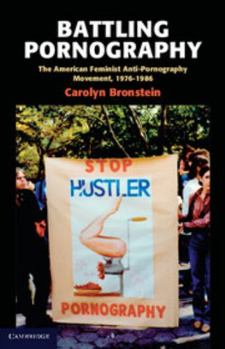 Paperback Battling Pornography: The American Feminist Anti-Pornography Movement, 1976-1986 Book