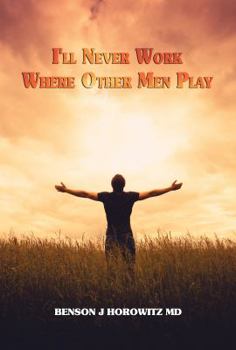 Paperback I'll Never Work Where Other Men Play Book