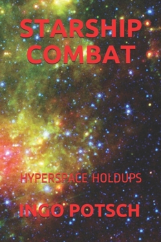 STARSHIP COMBAT: HYPERSPACE HOLDUPS