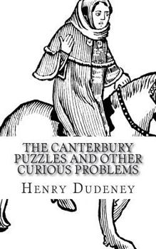 The Canterbury Puzzles And Other Curious Problems