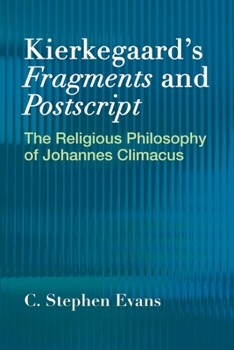 Hardcover Kierkegaard's Fragments and Postscripts: The Religious Philosophy of Johannes Climacus Book