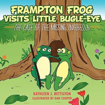 Paperback Frampton Frog Visits Little Bugle-Eye: The Case of the Missing Umbrella Book