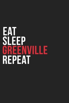 Paperback Eat Sleep Greenville Repeat: 6''x9'' Greenville Lined Dark Gray Black Writing Notebook Journal, 120 Pages, Best Novelty Birthday Santa Christmas Gi Book