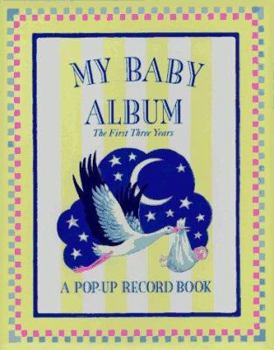 Hardcover My Baby Album: The First Three Years, A Pop-Up Record Book