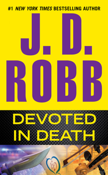 Devoted in Death - Book #41 of the In Death