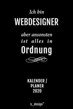Kalender 2020 für Webdesigner: Wochenplaner / Tagebuch / Journal für das ganze Jahr: Platz für Notizen, Planung / Planungen / Planer, Erinnerungen und Sprüche (German Edition)