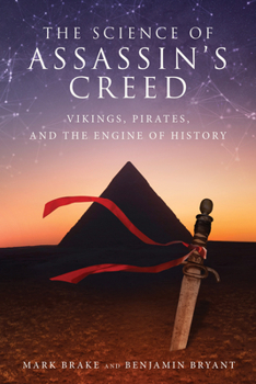 The Science of Assassin's Creed: Vikings, Pirates, and The Engine of History