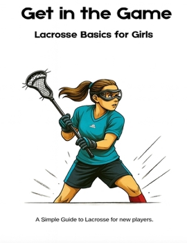 Paperback Get in the Game!: A Lacrosse Guide for Girls Book