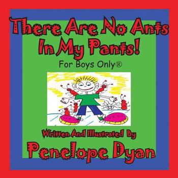Paperback There Are No Ants in My Pants! for Boys Only(r) Book