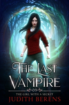 The Girl With A Secret - Book #3 of the Last Vampire